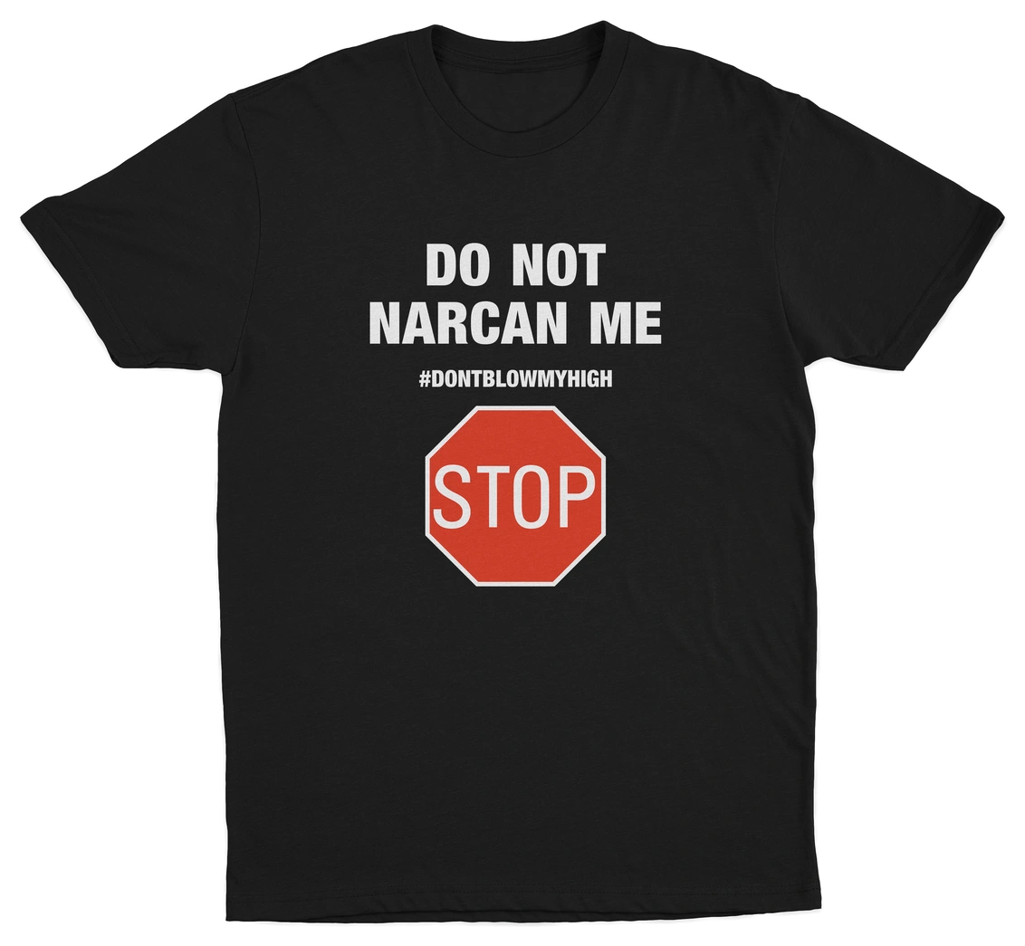 The Illegal 2–Pack includes black shirts with bold white "Do Not Narcan Me" text, #DONTBLOWMYHIGH, and a red STOP sign graphic—edgy FentaNYl T-Shirts that stand out for their unapologetic style.