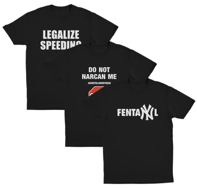 The Illegal 3–Pack includes three black tees: the Legalize Speeding T-Shirt, the Do Not Narcan Me T-Shirt with #DONTBLOWMYHIGH, and the FentaNYl T-Shirt with a Yankees-style NY graphic.