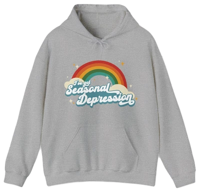 I've Got Seasonal Depression Hoodie