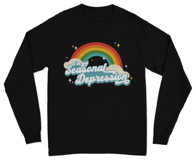 I've Got Seasonal Depression Long Sleeve T-Shirt