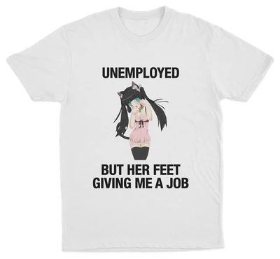 Unemployed But Her Feet Giving Me A Job T-Shirt