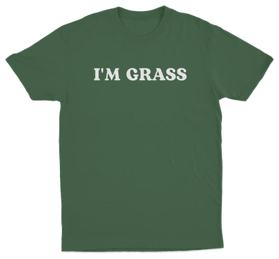 I'm Grass T-Shirt