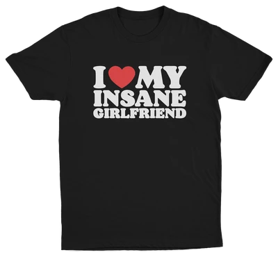 I Heart My Insane Girlfriend T-Shirt