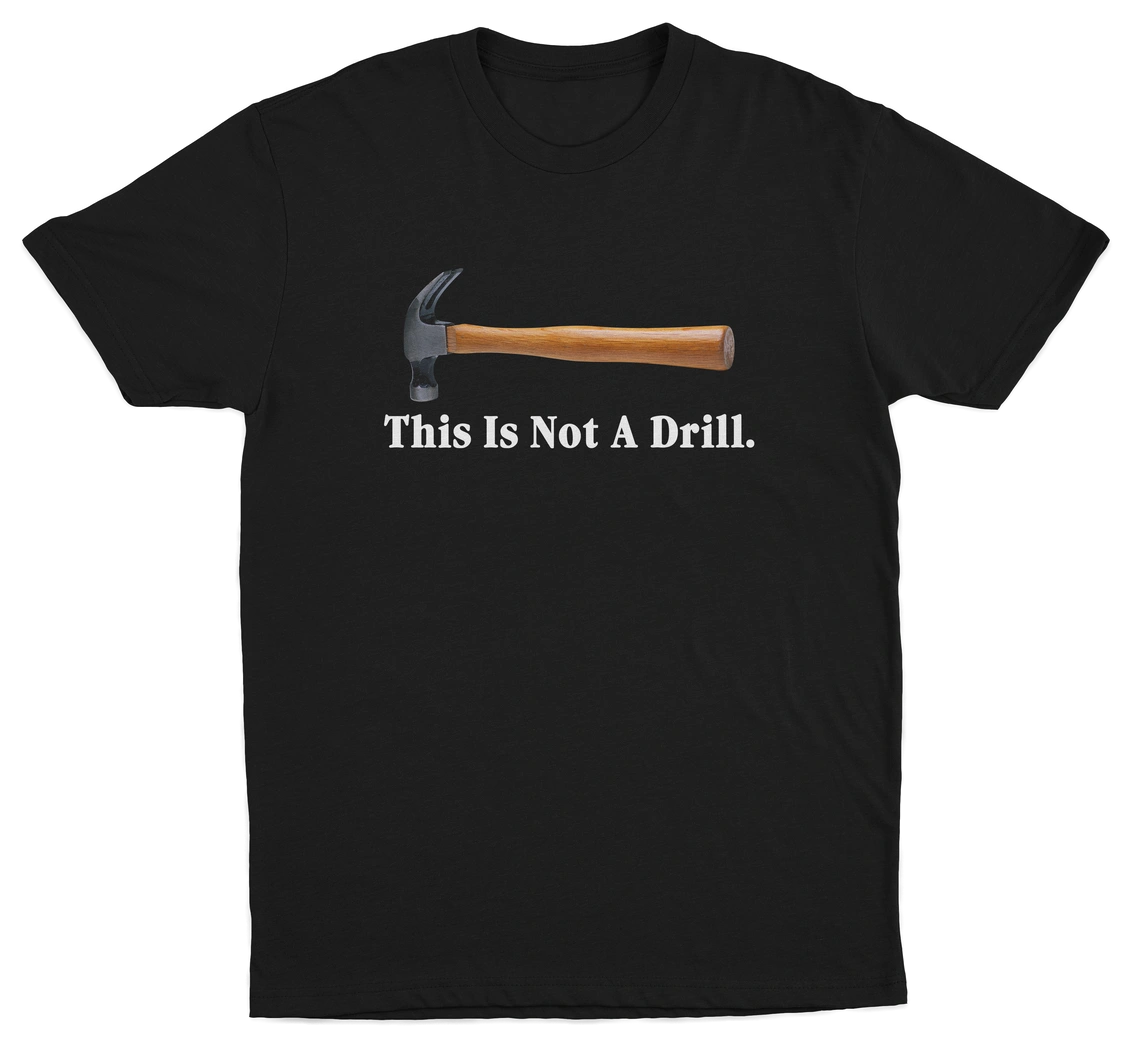 This Is Not A Drill T-Shirt