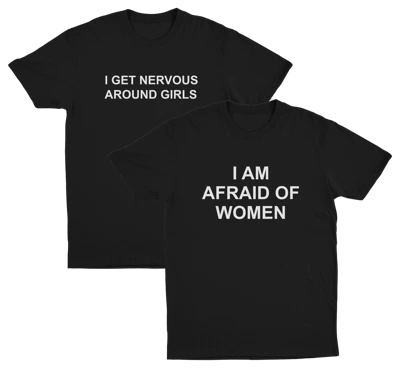 The Dynamic Duo 2–Pack features two black shirts laid flat on a white background: “I Get Nervous Around Girls” on the left and “I Am Afraid Of Women” on the right, both with bold white text.