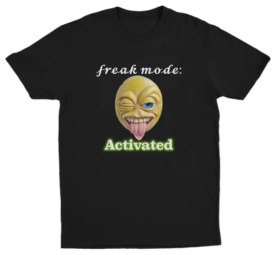 𝓯𝓻𝓮𝓪𝓴 𝓶𝓸𝓭𝓮 Activated T-Shirt