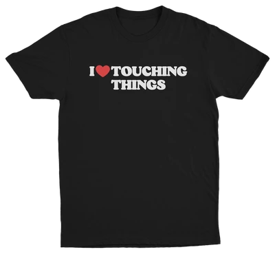 I Heart Touching Things T-Shirt