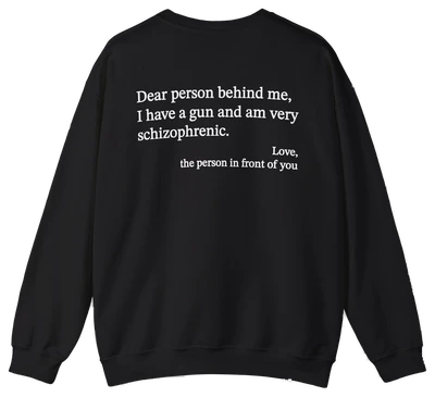 Dear Person Behind Me Schizophrenic Crewneck