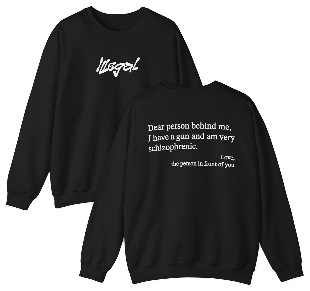 Dear Person Behind Me Schizophrenic Crewneck