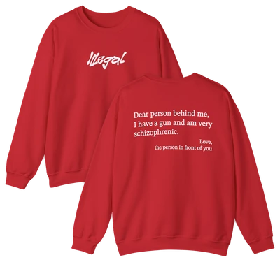 Dear Person Behind Me Schizophrenic Crewneck