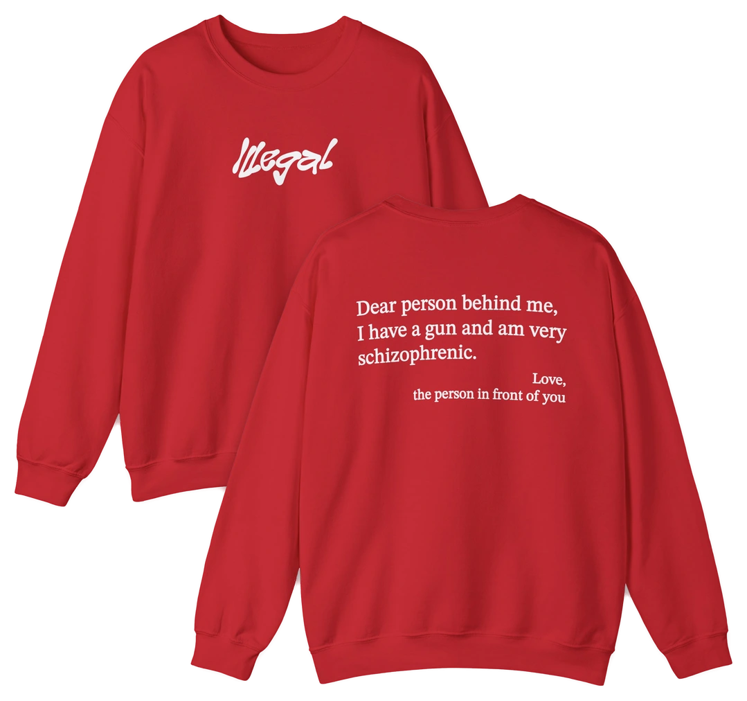Dear Person Behind Me Schizophrenic Crewneck