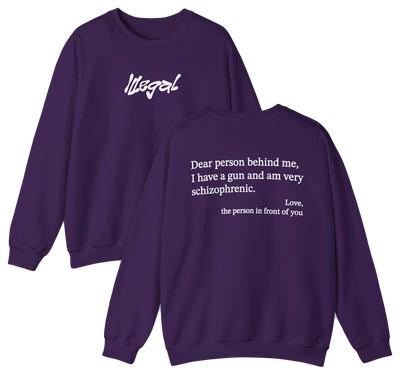 Dear Person Behind Me Schizophrenic Crewneck