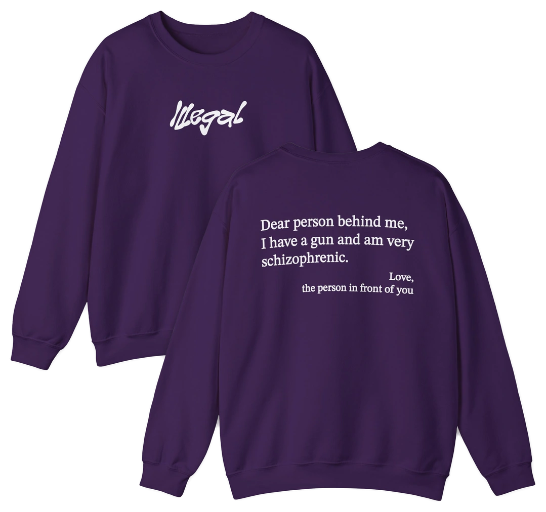 Dear Person Behind Me Schizophrenic Crewneck