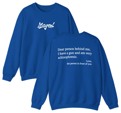 Dear Person Behind Me Schizophrenic Crewneck