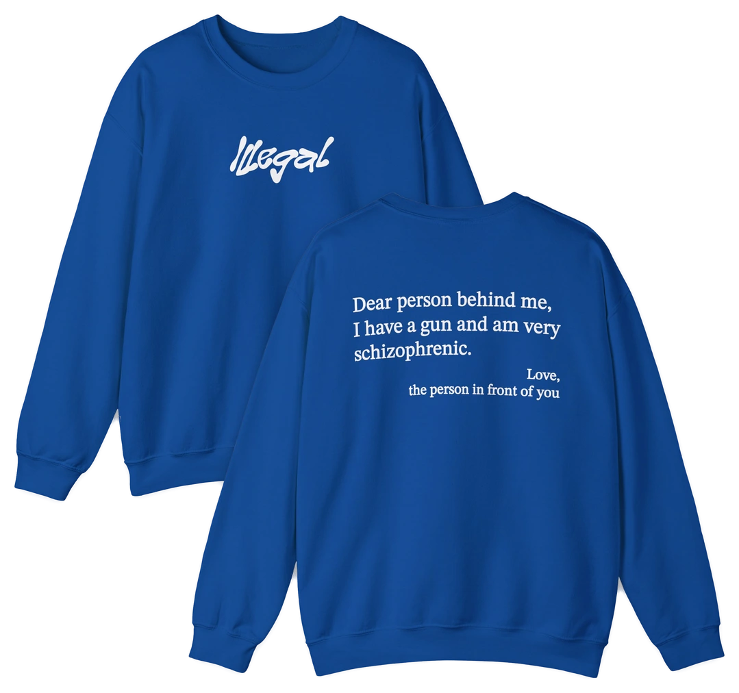 Dear Person Behind Me Schizophrenic Crewneck