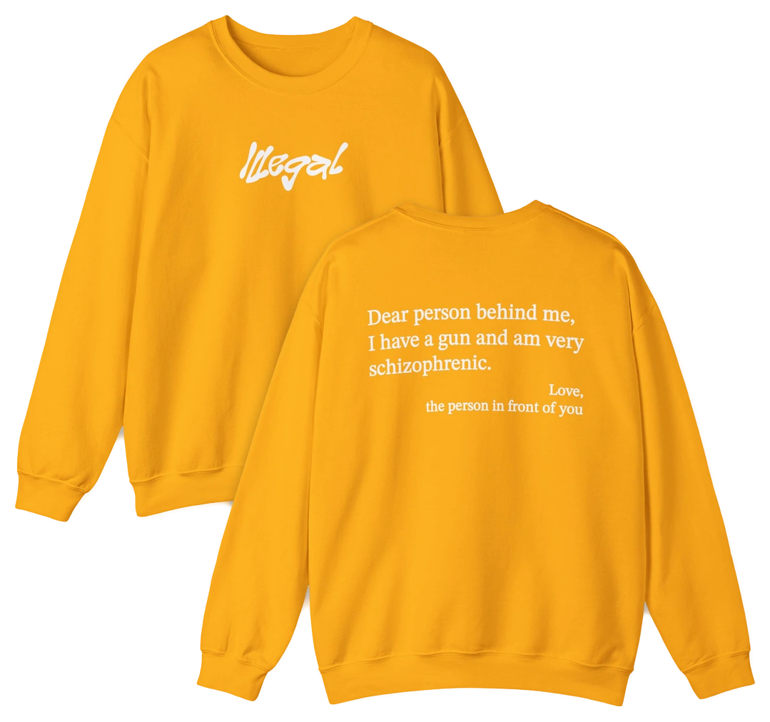 Dear Person Behind Me Schizophrenic Crewneck