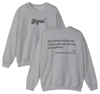 Dear Person Behind Me Schizophrenic Crewneck