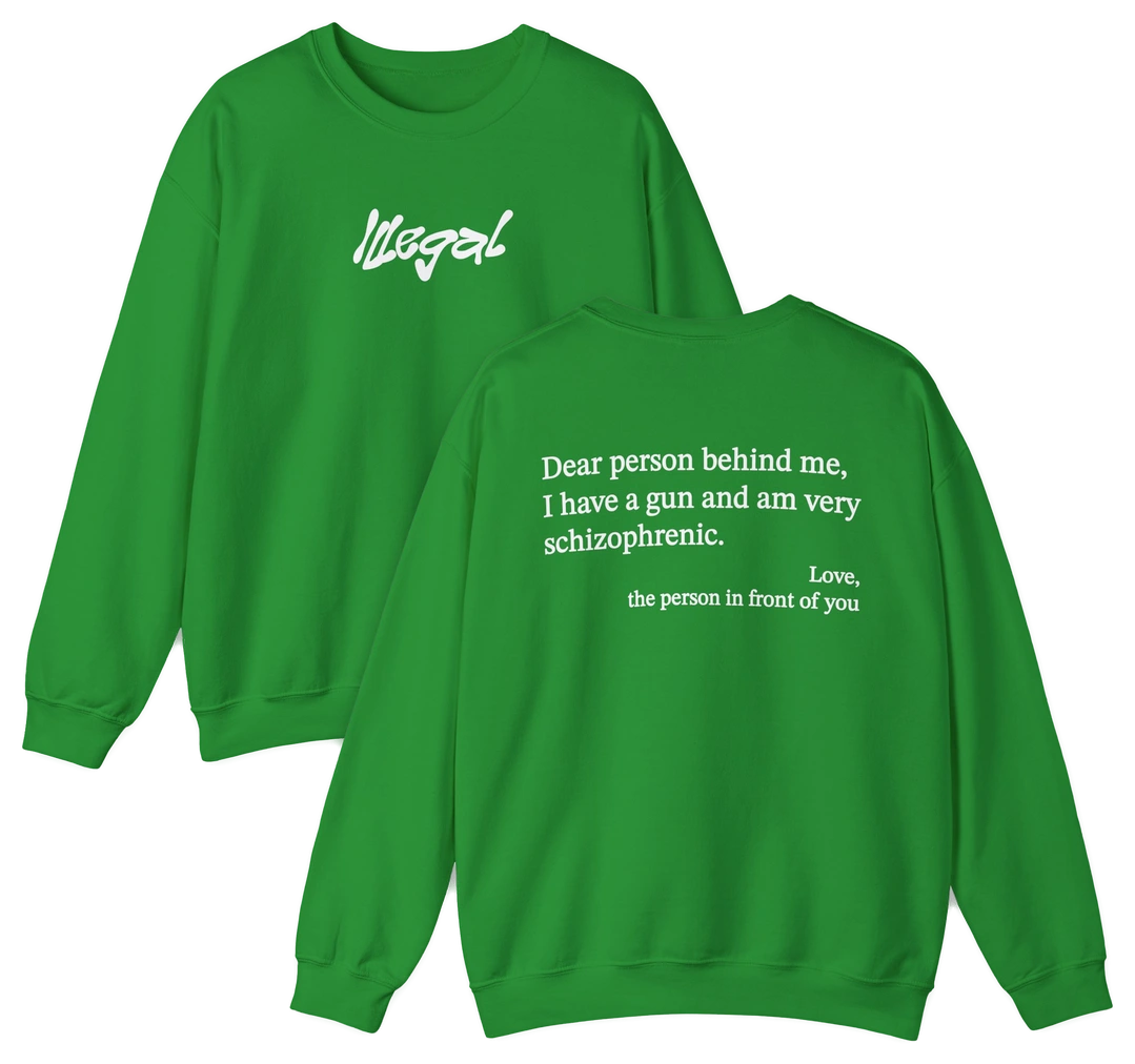 Dear Person Behind Me Schizophrenic Crewneck