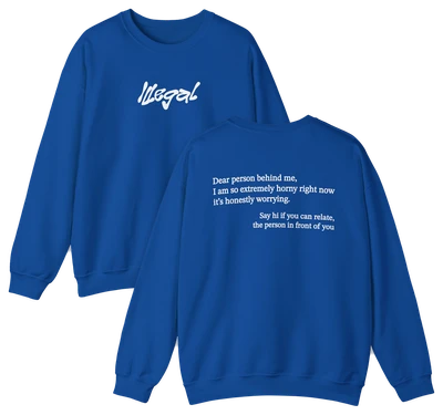 Dear Person Behind Me Horny Crewneck