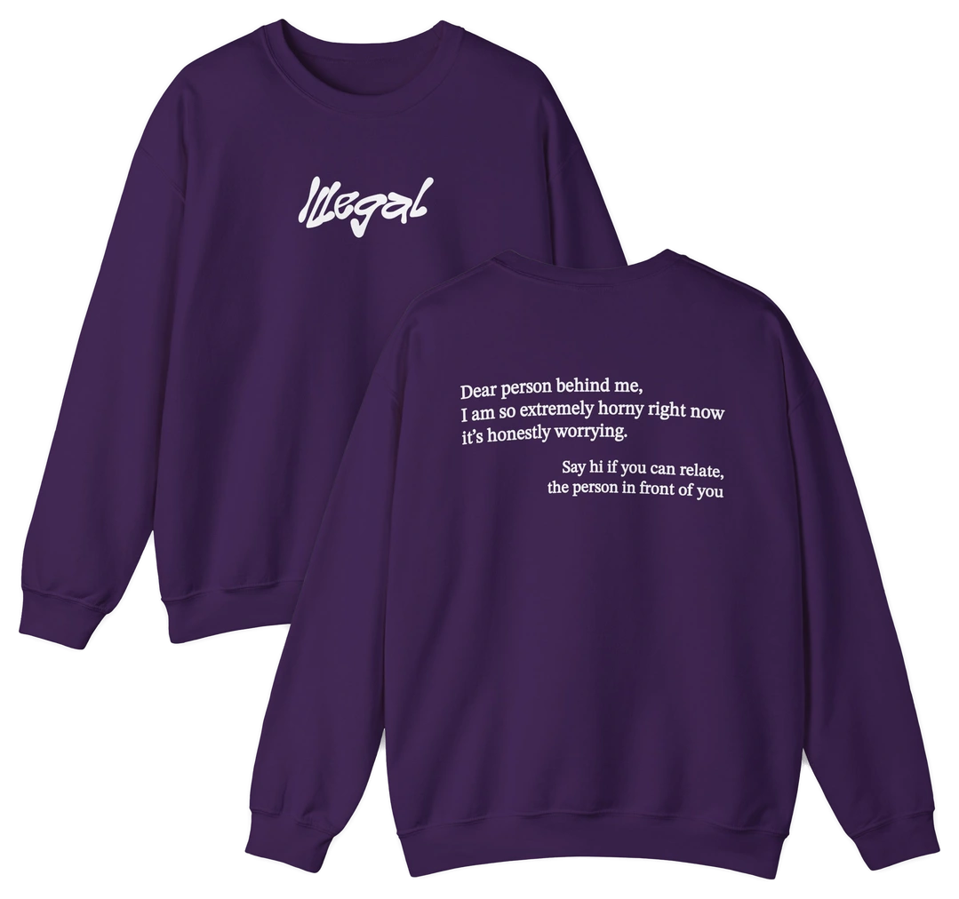 Dear Person Behind Me Horny Crewneck