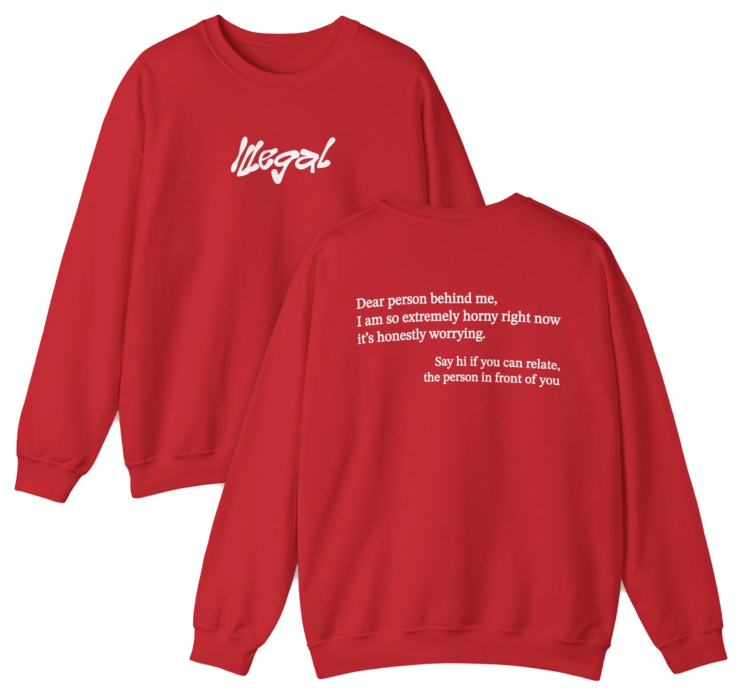 Dear Person Behind Me Horny Crewneck