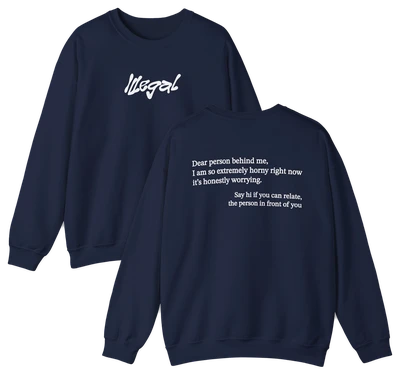 Dear Person Behind Me Horny Crewneck
