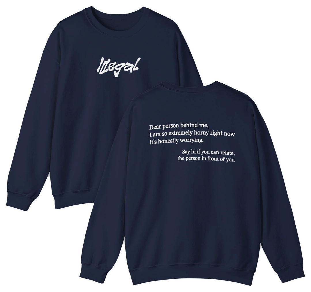 Dear Person Behind Me Horny Crewneck