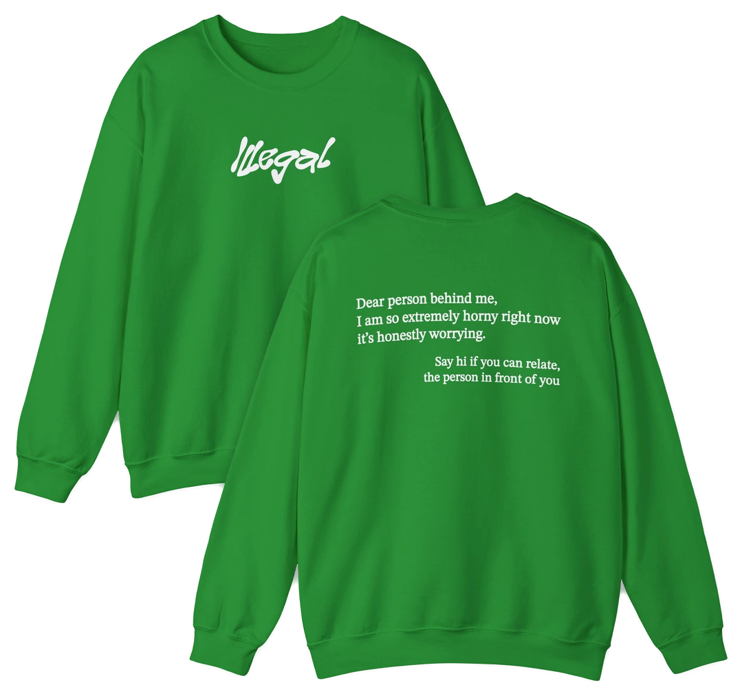 Dear Person Behind Me Horny Crewneck