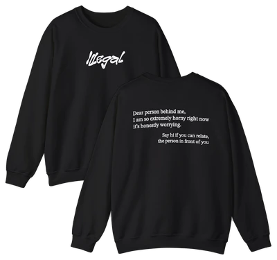 Dear Person Behind Me Horny Crewneck