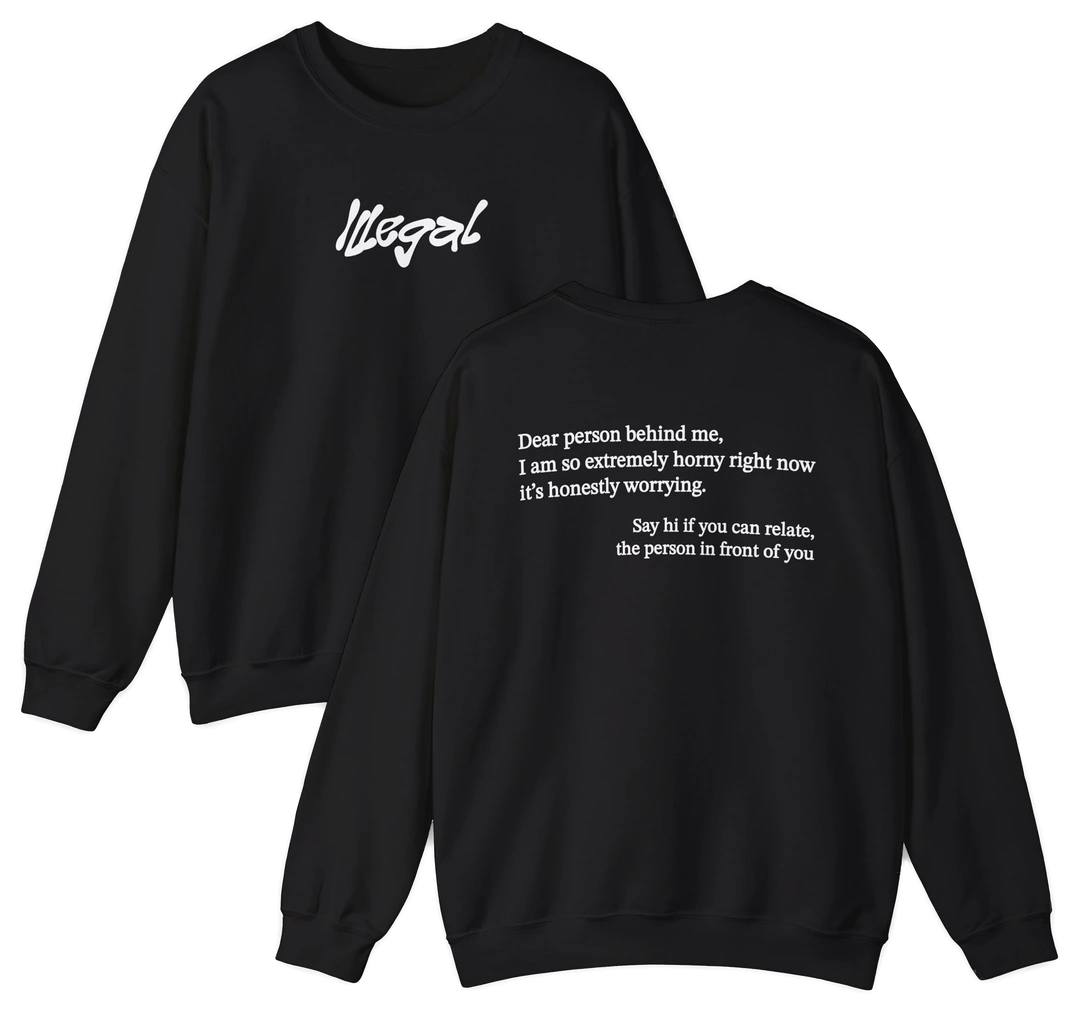 Dear Person Behind Me Horny Crewneck