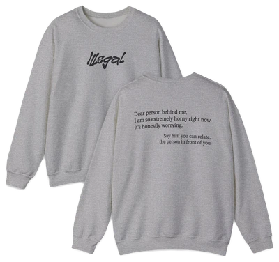 Dear Person Behind Me Horny Crewneck