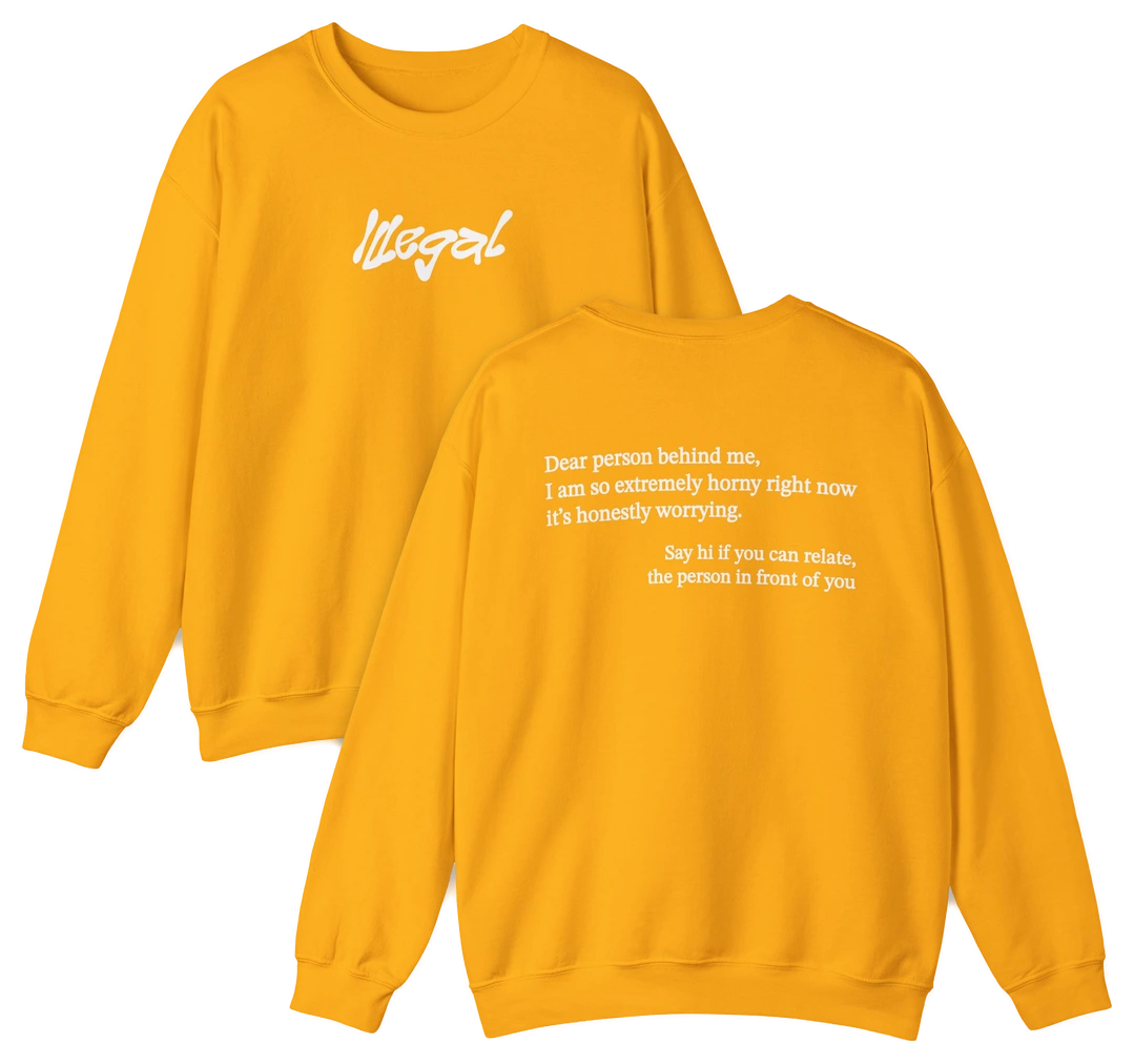 Dear Person Behind Me Horny Crewneck