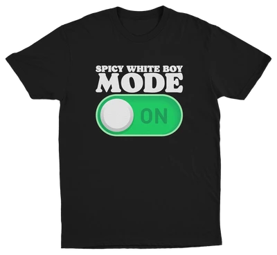 Spicy White Boy Mode On T-Shirt