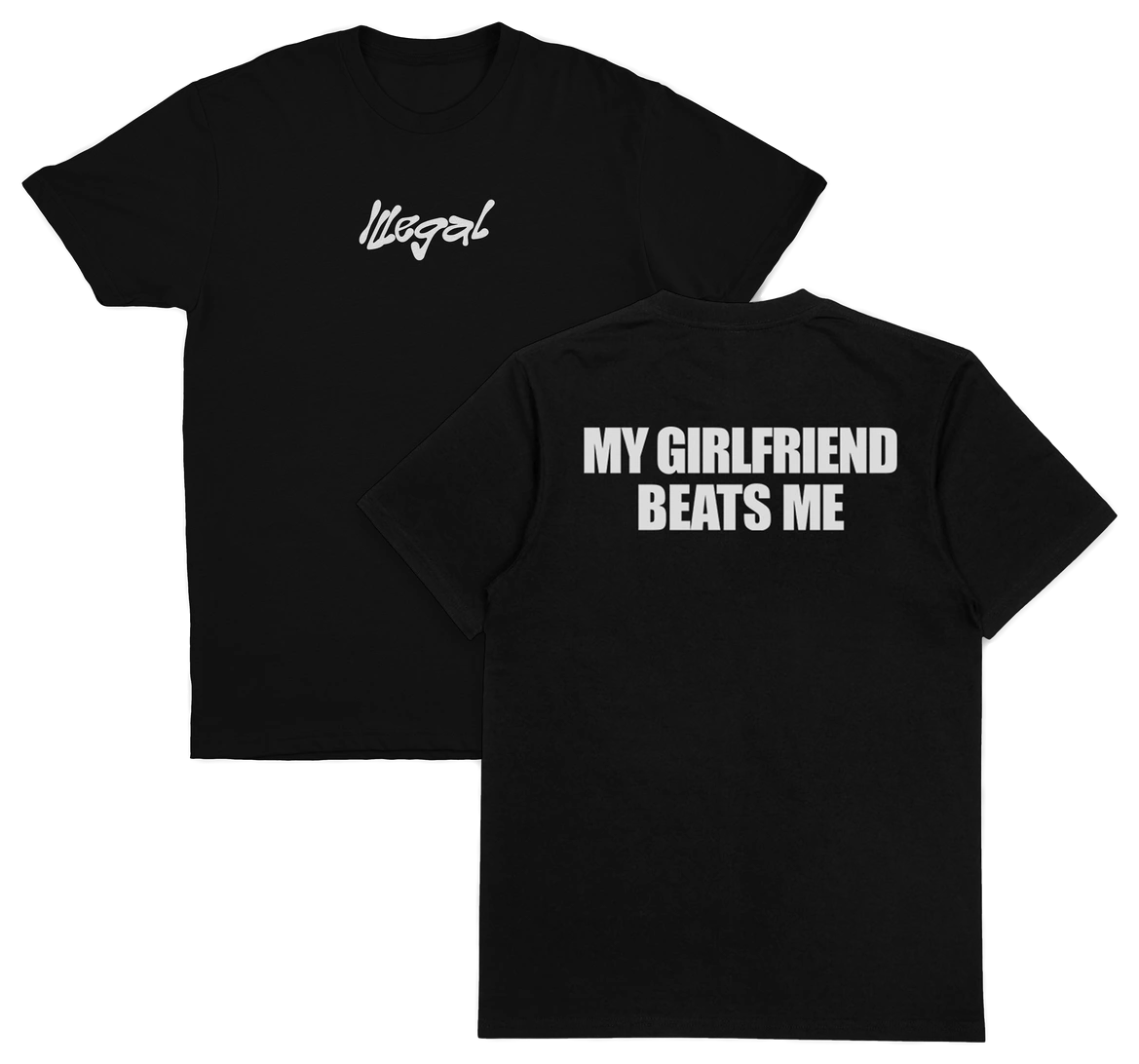 My Girlfriend Beats Me T-Shirt (Backprint)