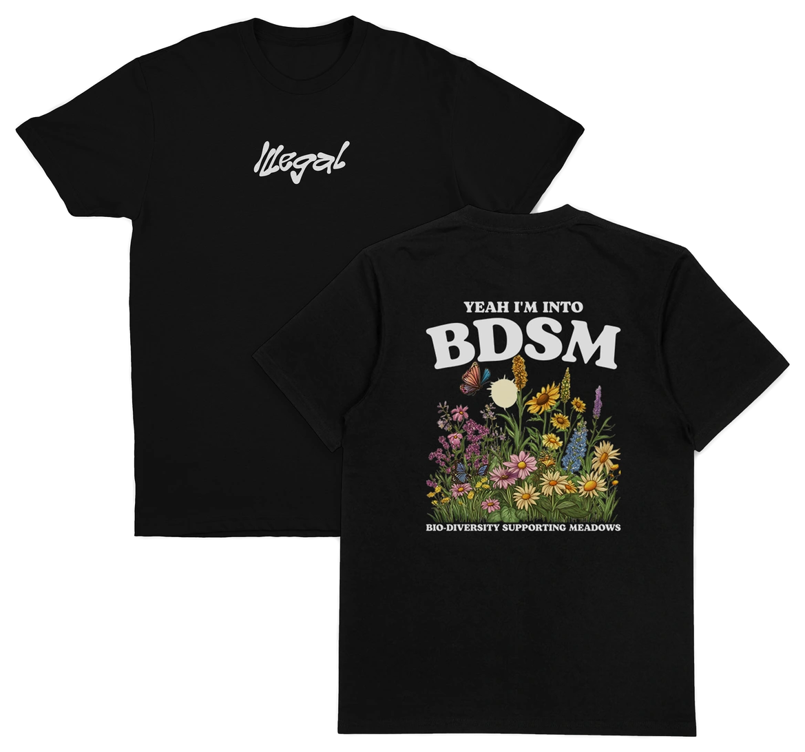 Yeah I'm Into BDSM (Bio-Diversity Supporting Meadows) T-Shirt (Backprint)