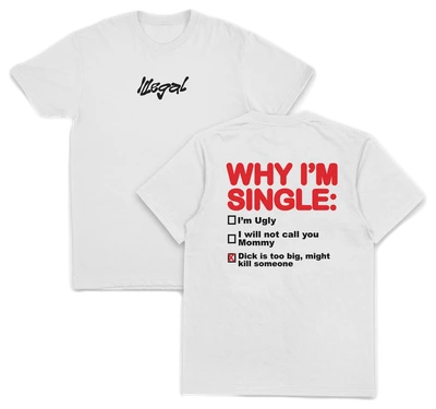 Why I'm Single T-Shirt (Backprint)
