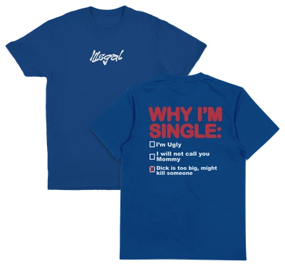 Why I'm Single T-Shirt (Backprint)