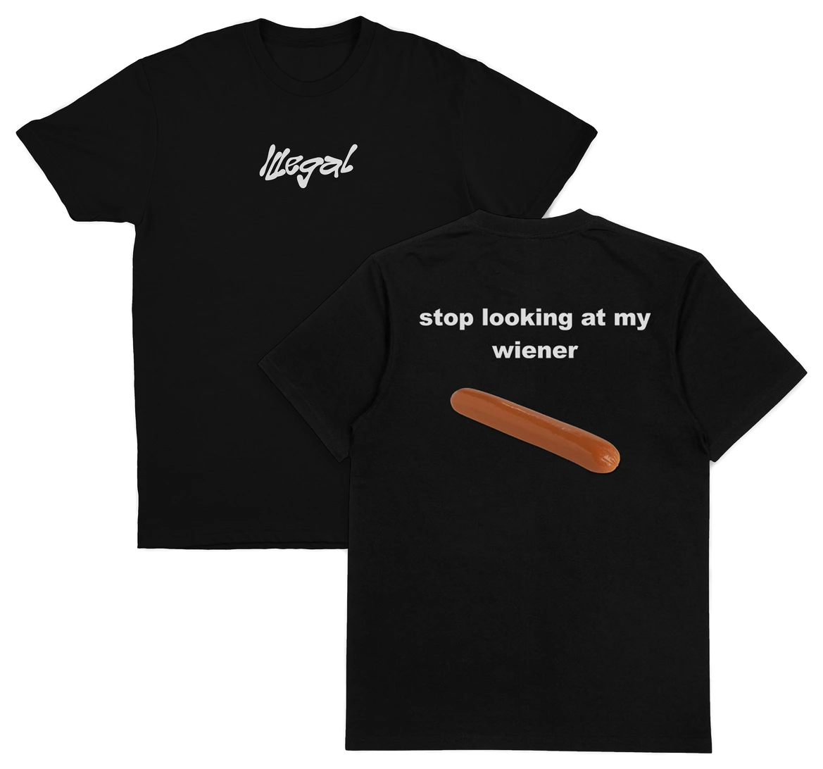 Stop Looking At My Wiener T-Shirt (Backprint)