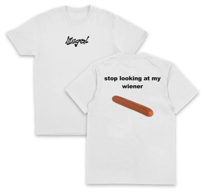 Stop Looking At My Wiener T-Shirt (Backprint)