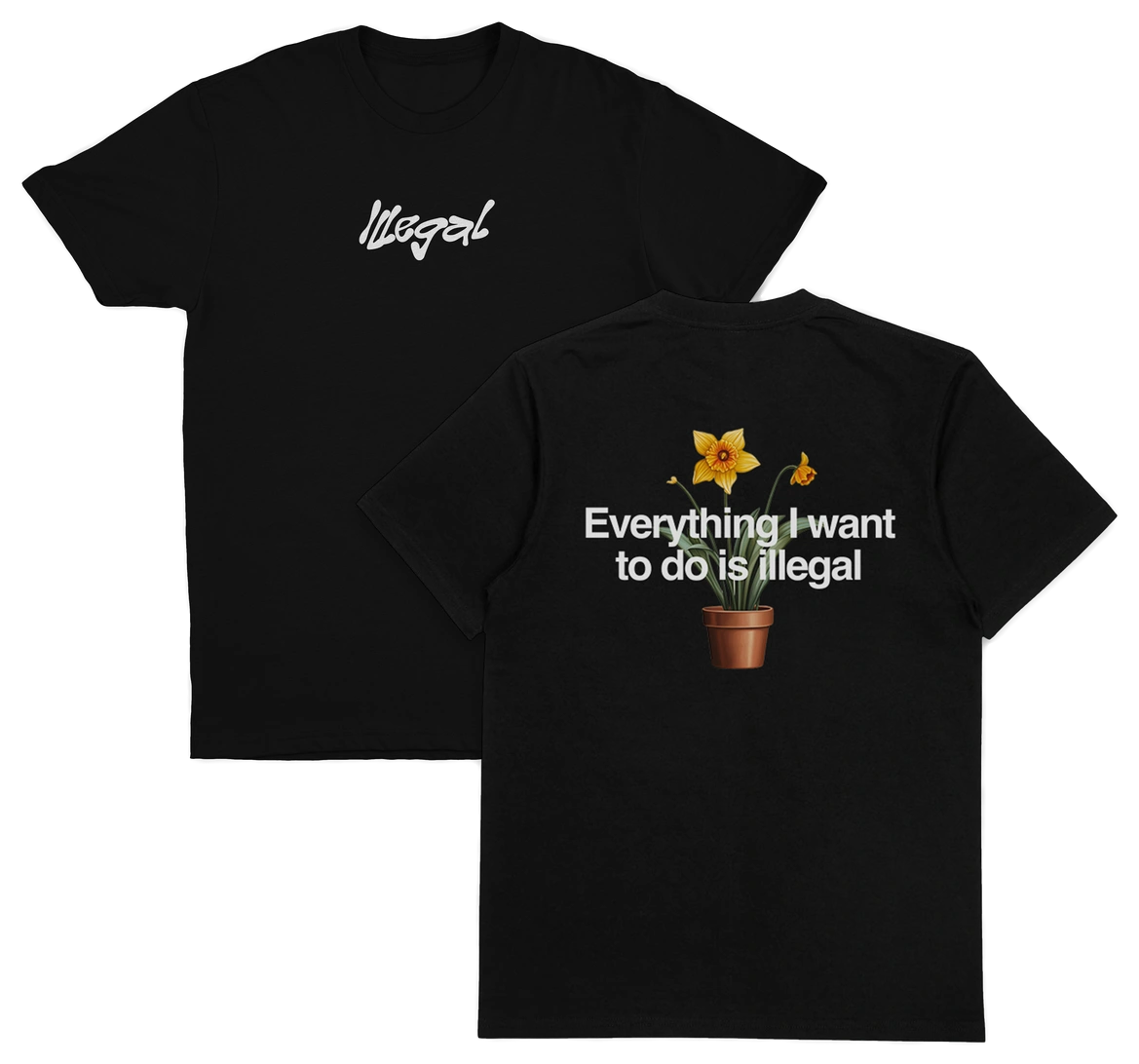 Set of two black Everything I Want To Do Is Illegal T-Shirt (Backprint) tees in ethically grown cotton. Front reads "Illegal" in white; back shows a potted yellow flower and the words "Everything I want to do is illegal.