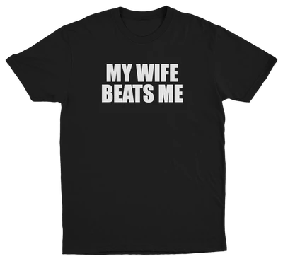 My Wife Beats Me T-Shirt