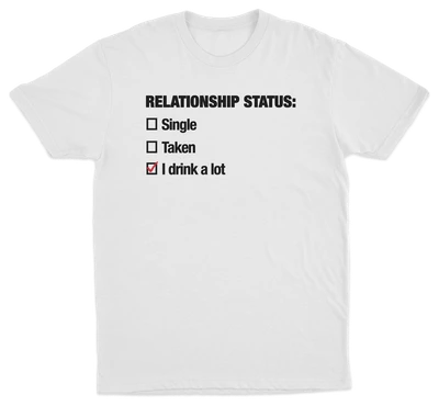 Relationship Status (I Drink A Lot) T-Shirt