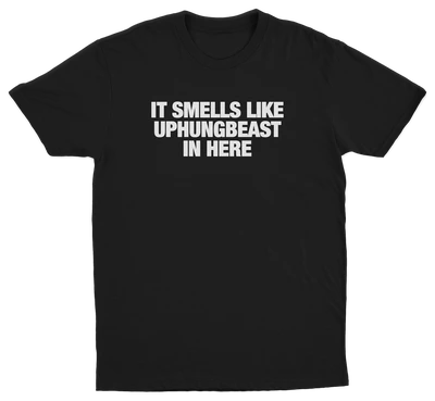 It Smells Like Uphungbeast In Here T-Shirt