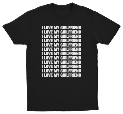 I Love My Girlfriend T-Shirt