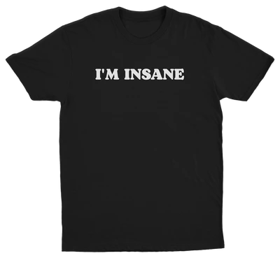 I'm Insane T-Shirt