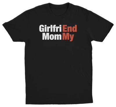 Girlfri(End) Mom(My) T-Shirt