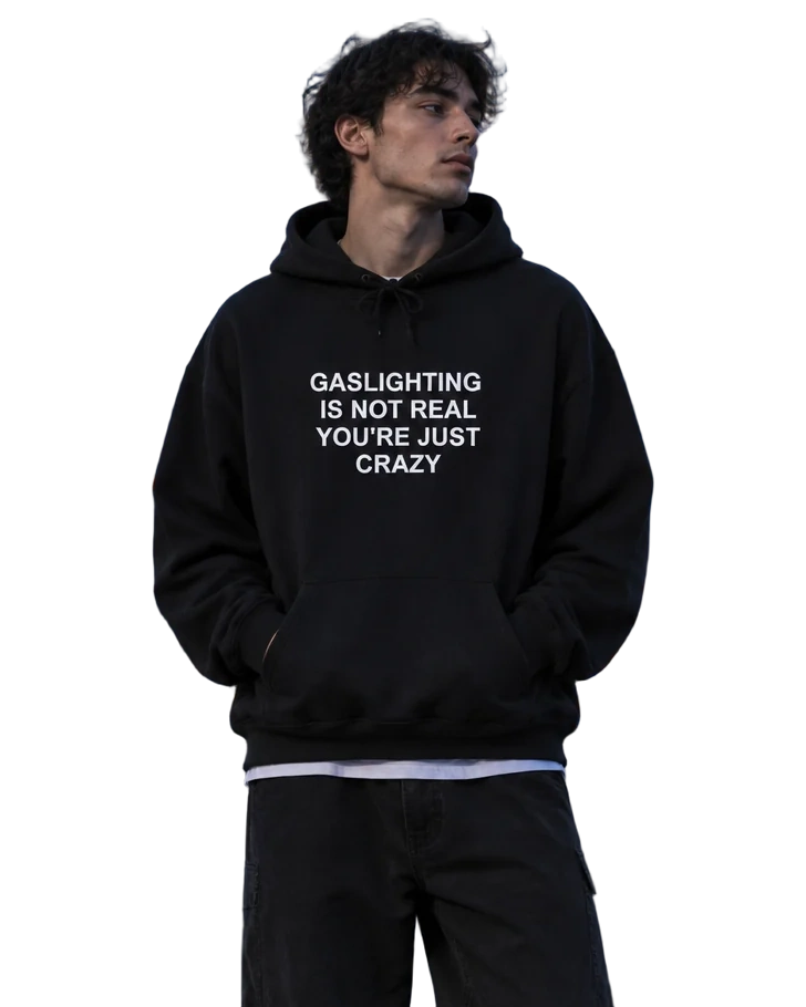 Gaslighting Is Not Real You're Just Crazy Hoodie — On-body view (AI-generated styled mockup)