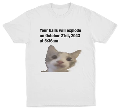 Your Balls Will Explode T-Shirt