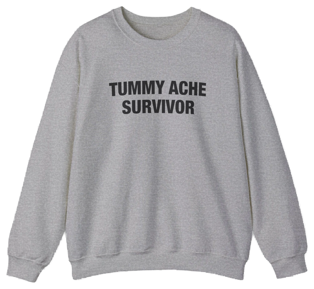 Tummy Ache Survivor Crewneck