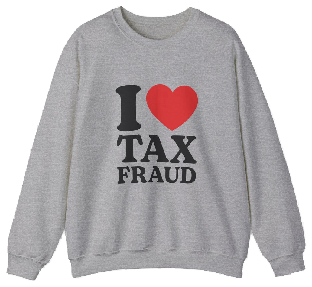 I Heart Tax Fraud Crewneck